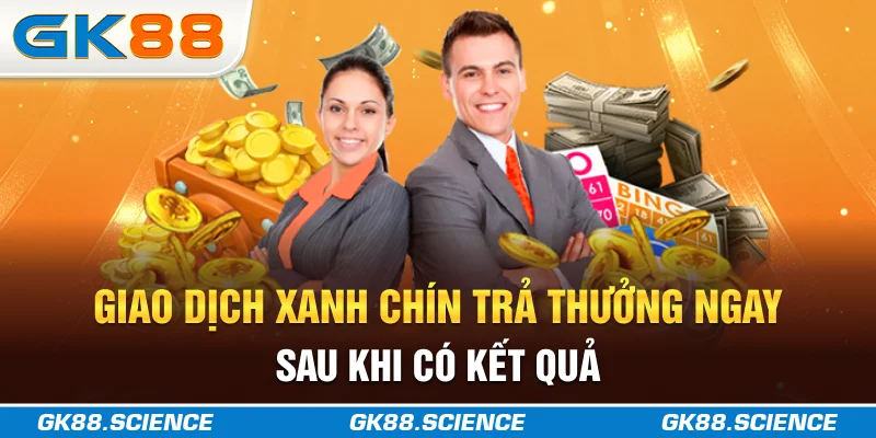 Giao dịch “xanh chín”, trả thưởng ngay sau khi có kết quả