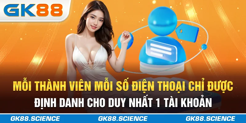 Mỗi thành viên, mỗi số điện thoại chỉ được định danh cho duy nhất 1 tài khoản