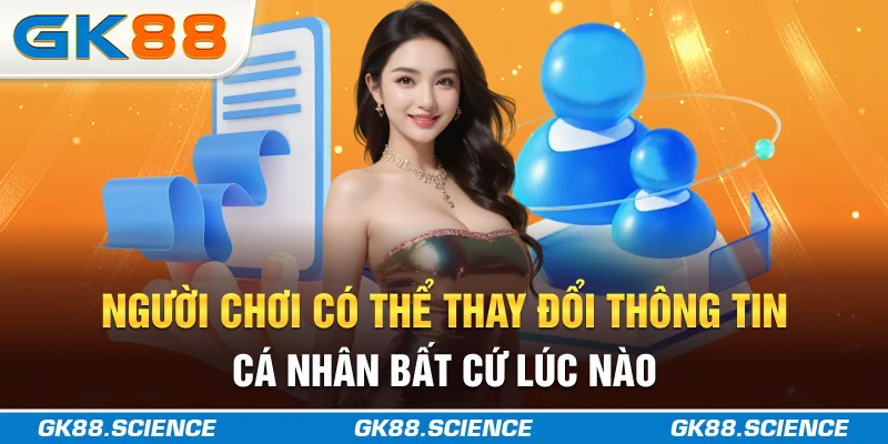 Người chơi có thể thay đổi thông tin cá nhân bất cứ lúc nào